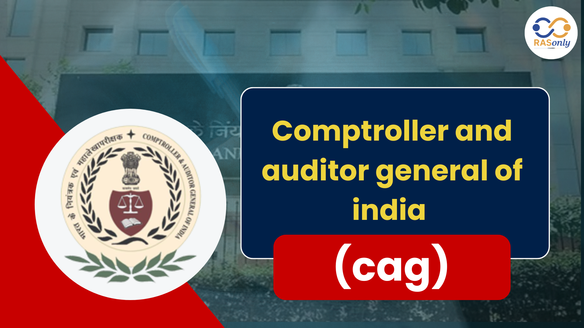 Comptroller and Auditor General of India (CAG) Overview