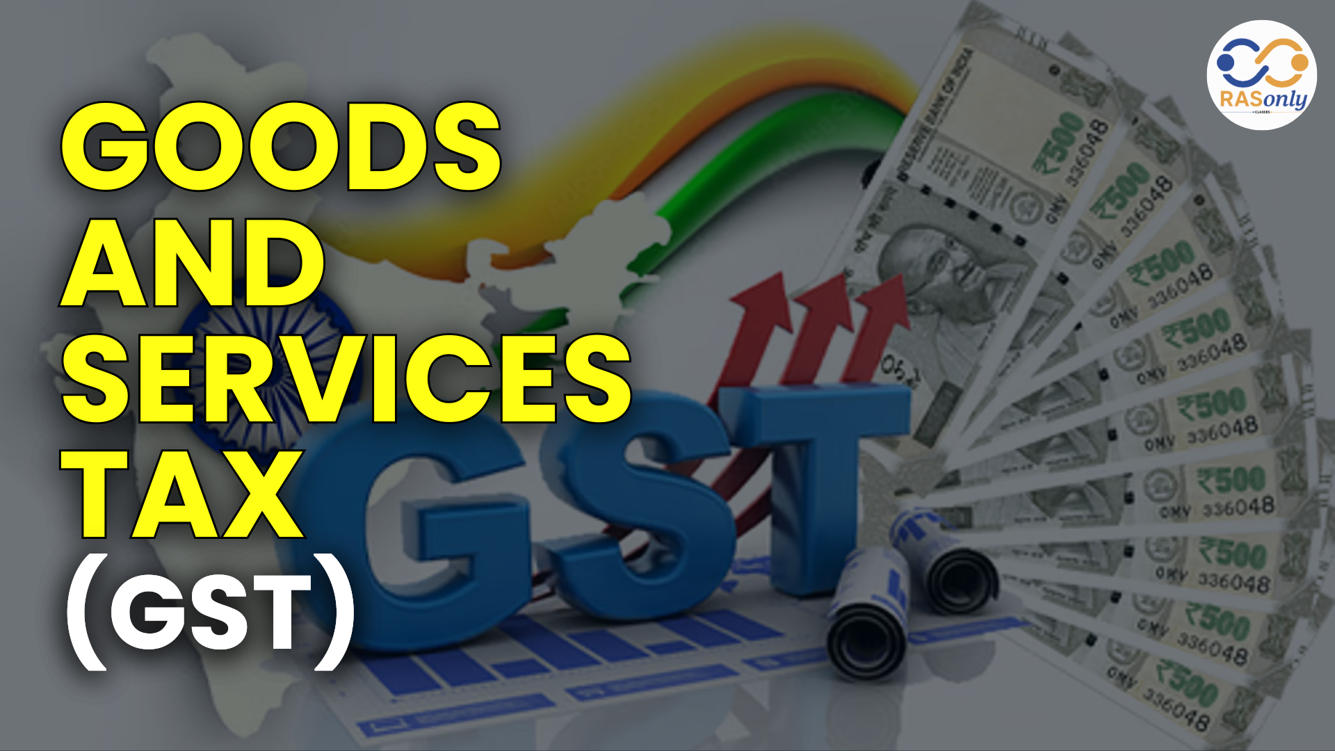 Goods and Services Tax (GST): A Complete and Clear Guide