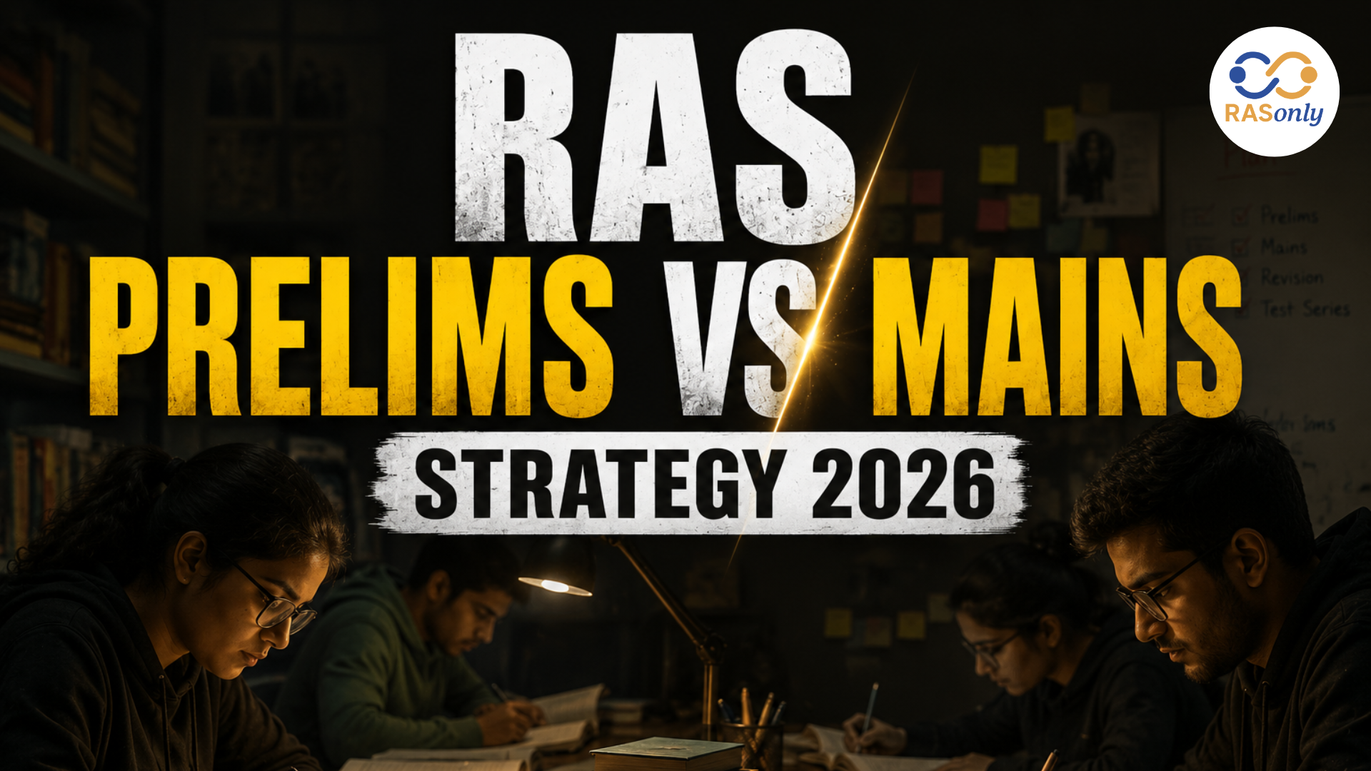 RAS Prelims vs Mains Strategy 2026 (Complete Difference, Preparation Approach & Smart Study Plan)