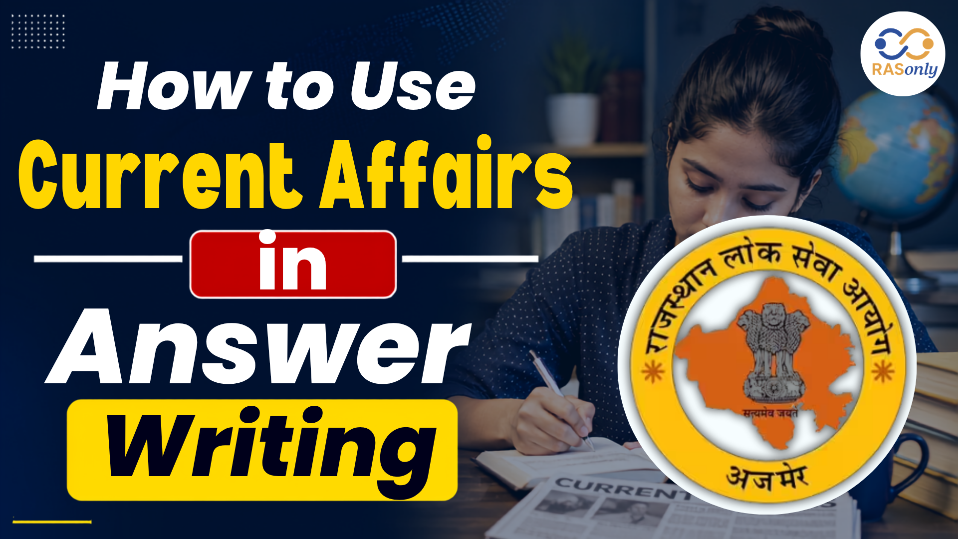 RAS Mains 2027: How to Use Current Affairs in Answer Writing