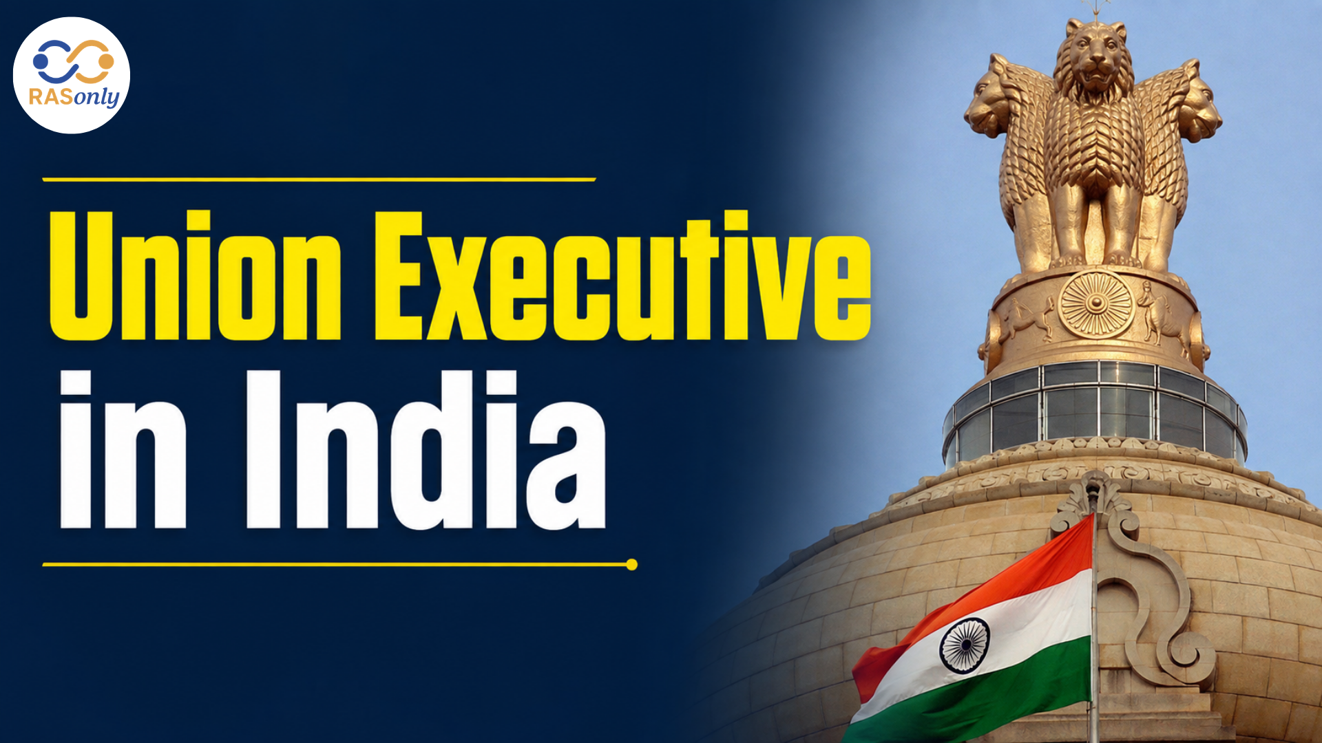 Union Executive: Structure, Constitutional Powers, Roles and Key Articles