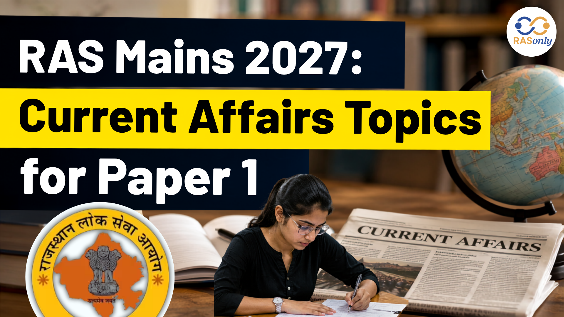 RAS Mains 2027: Current Affairs Topics for Paper 1